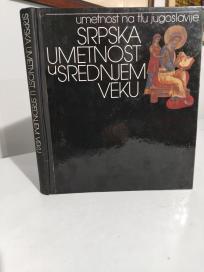 UMETNOST NA TLU JUGOSLAVIJE - SRPSKA UMETNOST U SREDNJEM VEKU