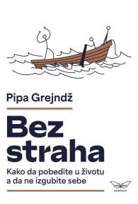 Bez straha: Kako da pobedite u životu a da ne izgubite sebe