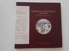 Privreda Vojvodine 1918-1945. kroz odabranu arhivsku građu