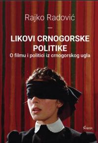 Likovi crnogorske politike: o filmu i politici iz crnogorskog ugla