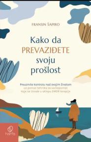 Kako da prevaziđete svoju prošlost