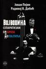 Vojvodina: separatizam od Broza do Pajtića Vojvodina: separatizam od Broza do Pajtića