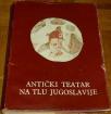 ANTIČKI TEATAR NA TLU JUGOSLAVIJE