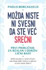Možda niste ni svesni da ste već srećni Možda niste ni svesni da ste već srećni