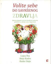 VOLITE SEBE DO SAVRŠENOG ZDRAVLJA - LUJZA HEJ
