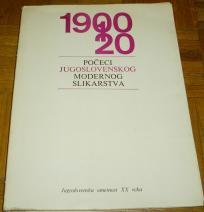JUGOSLOVENSKA UMETNOST XX VEKA : POČECI JUGOSLOVENSKOG MODERNOG SLIKARSTVA