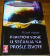 PRAKTIČNI VODIČ U SEĆANJA NA PROŠLE ŽIVOTE