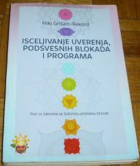 ISCELJIVANJE UVERENJA, PODSVESNIH BLOKADA I PROGRAMA