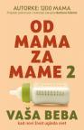 Od mama za mame 2: Vaša beba Od mama za mame 2: Vaša beba