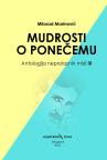 Mudrosti o ponečemu: Antologija neprolaznih misli 3 Mudrosti o ponečemu: Antologija neprolaznih misli 3
