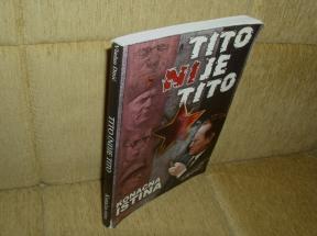 Tito nije Tito - konačna istina