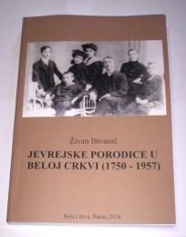 JEVREJSKE PORODICE U BELOJ CRKVI(1750-1957)