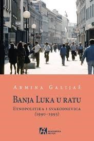 Banja Luka u ratu: Etnopolitika i svakodnevica (1990–1995)