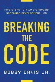 Breaking the Code: Five Steps to a Life-Changing Software Development Job