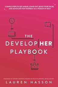 The DevelopHer Playbook: 5 Simple Steps to Get Ahead, Stand Out, Build Your Value, and Adv