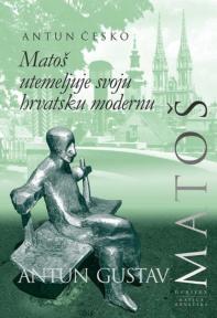 Matoš utemeljuje svoju hrvatsku modernu