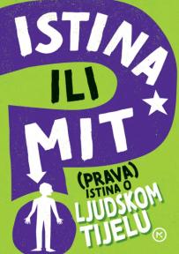 Istina ili mit: (prava) istina o ljudskom tijelu
